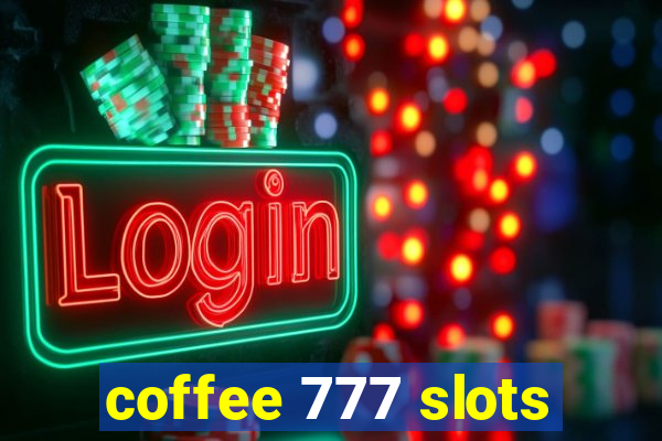 coffee 777 slots